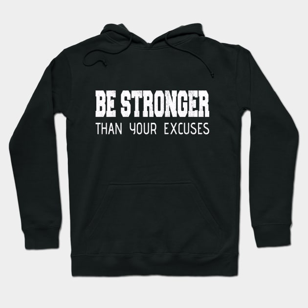 Inspirational Be Stronger Than Your Excuses Distressed Hoodie by SiGo